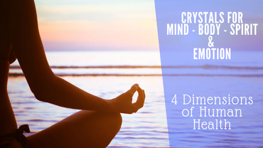 Four Dimensions of Human Health & Crystals to Heal