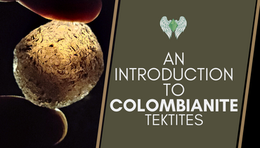 An Introduction to Colombianite Tektites