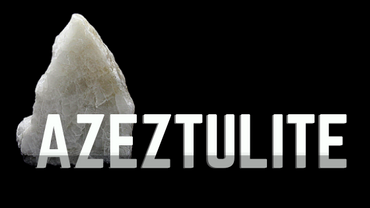 Azeztulite - What is It?