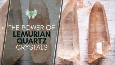 The Power of Lemurian Quartz Crystals